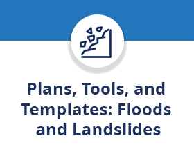 Plans, Tools, and Templates: Floods and Landslides